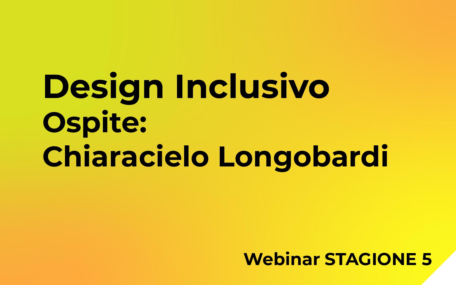 Webinar Design Inclusivo Ospite: Chiaracielo Longobardi