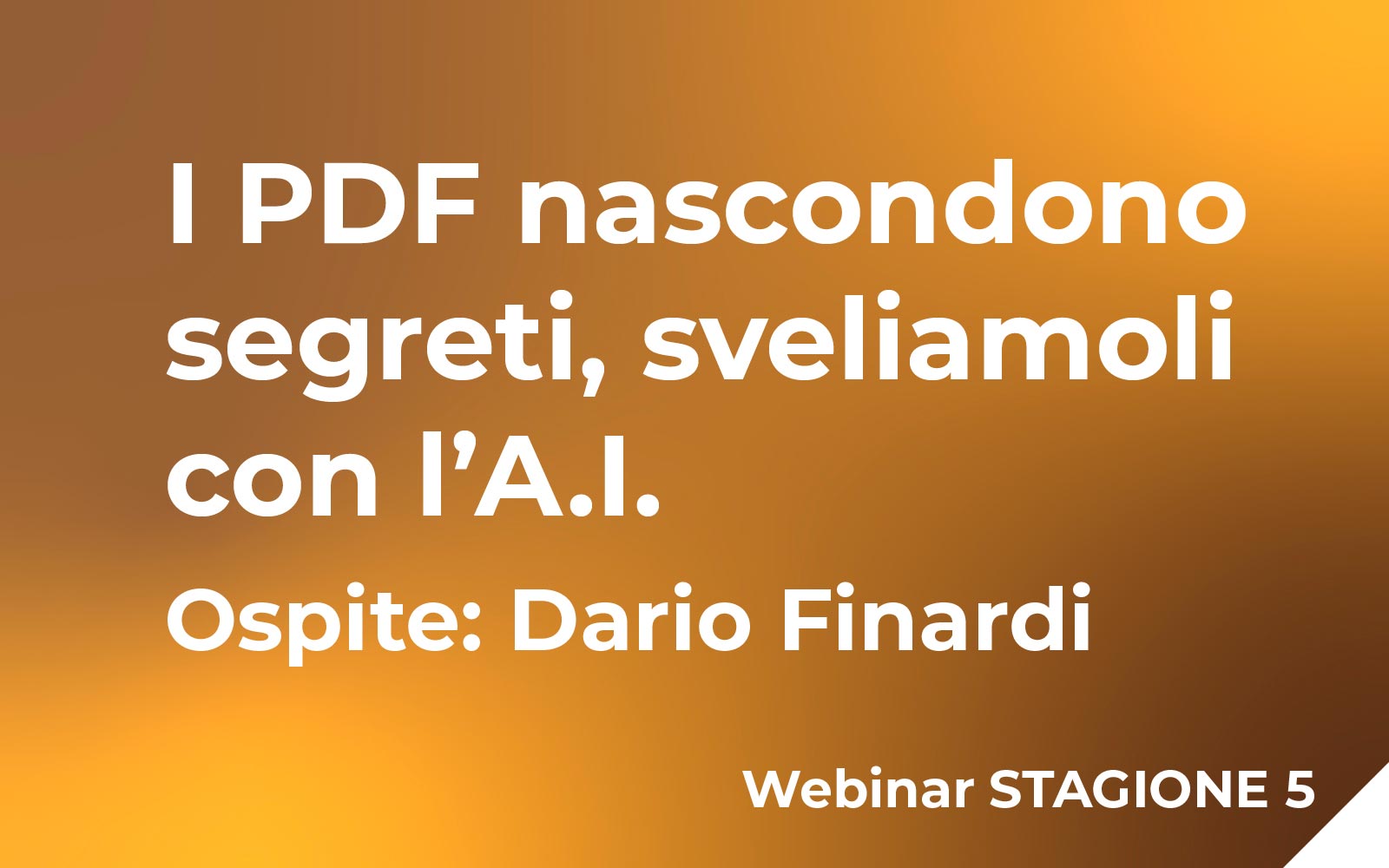 Webinar: i PDF nascondono segreti, sveliamo con l’A.I. – ospite Dario Finardi