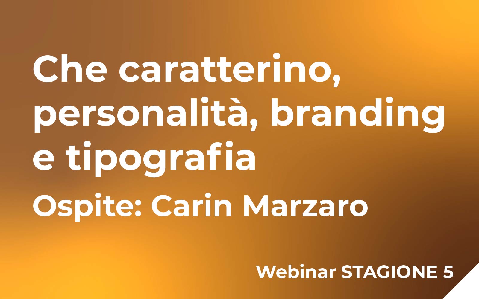 Webinar “Che caratterino! Personalità, branding, tipografie e font.