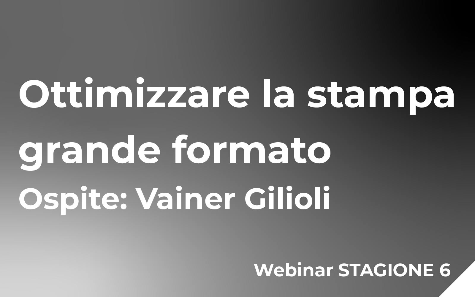 Webinar – Ottimizzare la stampa di grande formato. Ospite: Vainer Gilioli