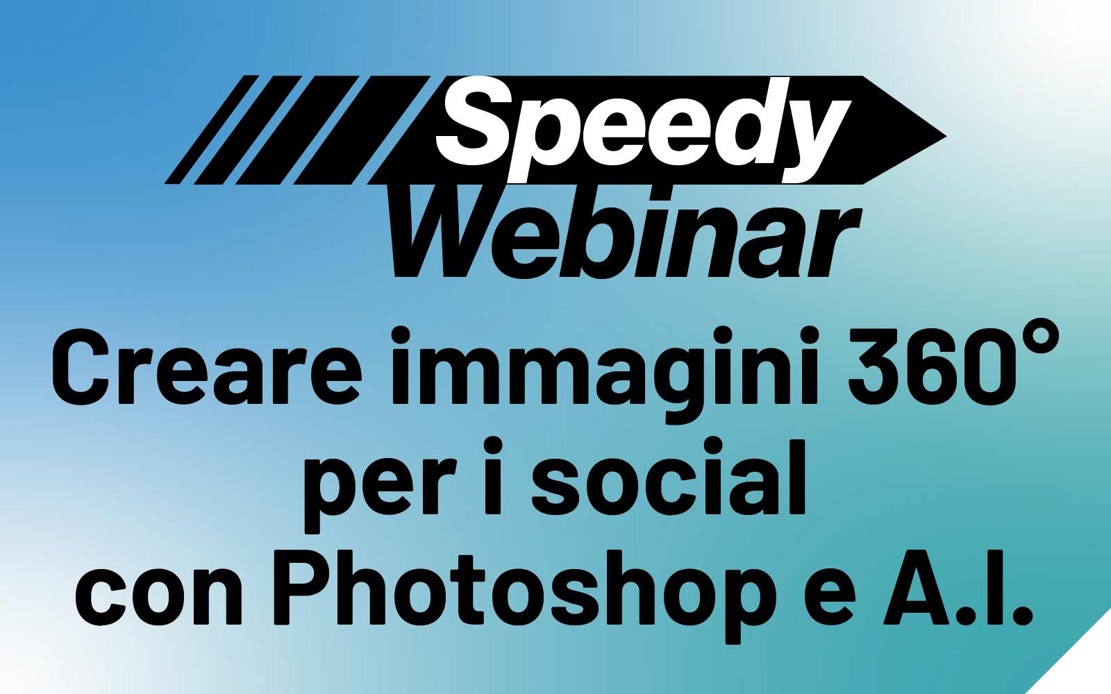 Speedy webinar 05 Creare immagini 360 con Photoshop e A.I.